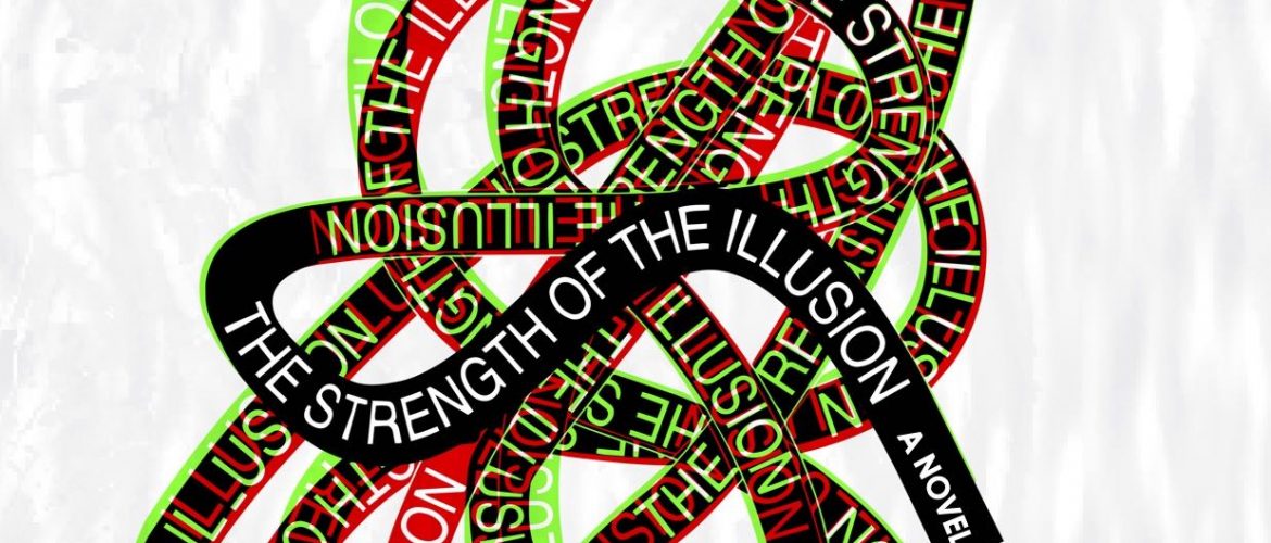 Cover of the novel by Jared Moore "The Strength of the Illusion". Central image is of tangled coloured ribbons with the title text repeated on them.